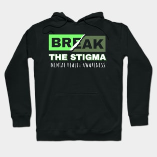 Break the Stigma - Mental Health Awareness Hoodie